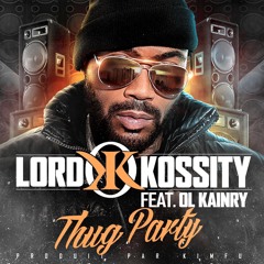 Lord Kossity - Thug Party feat Ol'Kainry ( Prod By Kimfu )