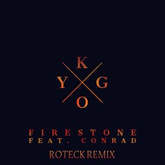 Kygo feat. Conrad - Firestone (Roteck Remix)(OUT NOW)