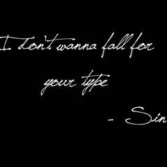 I don't wanna fall for your type - Sin (Fall For Your Type, Jamie Foxx/Don't Judge Me, Chris Brown)