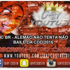 MC BR - ALEMÃO NÃO TENTA NÃO [[WC DO KARATE]] BAILE DA CDD 2016