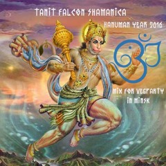 Tanit Falcon Shamanica - Hanuman year 2016 mix for VegParty in Minsk