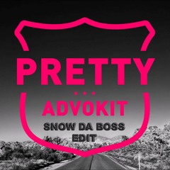 Advokit - Pretty (Snow Da Boss Edit)
