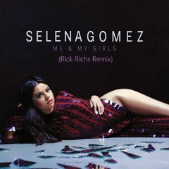 Selena Gomez - Me & My Girls (Rick Richs Remix)
