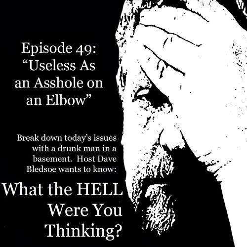 useless as an asshole on elbows Stretched out vagina