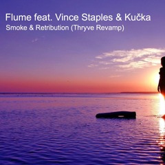 Flume feat. Vince Staples & Kučka - Smoke & Retribution (Thryve Revamp)