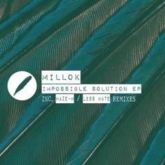 Millok - Impossible Solution (Less Hate / Nihil Young Remix)