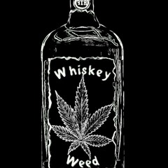 Whiskey And Weed