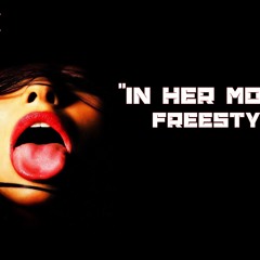 In Her Mouth Freestyle