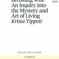 Becoming Wise by Krista Tippett, read by Krista Tippett