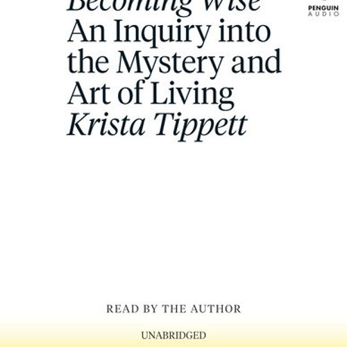 Becoming Wise by Krista Tippett, read by Krista Tippett