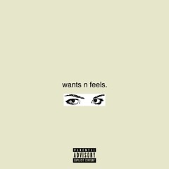 Wants N Feels