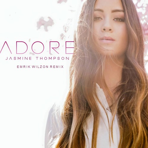 Jasmine Thompson - Adore (Emrik Wilzon Remix)