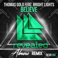 Thomas Gold Ft. Bright Lights - Believe (Almero Remix)*SUPPORTED BY DZEKO & TORRES*