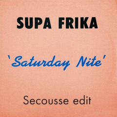 Saturday Nite (Secousse Edit)