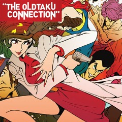 The Oldtaku Connection Episode 10: The Woman Called Fujiko Mine