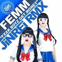FEMM - Fxxk Boyz Get Money (JINREI RMX)