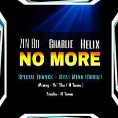 No More, Zin Bo, Charlie, Helix