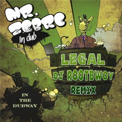 Mr Zebre Feat. Rebel I - Legal (DJ RootBwoy Remix)