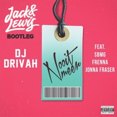 Dj Drivah - Nooit Meer Ft. SBMG, Jonna Fraser & Frenna ( Jack & Lewis Bootleg )