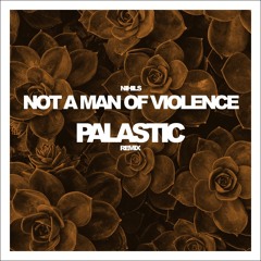 Nihils - Not A Man Of Violence (PALASTIC Remix)