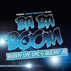 BUNNY LYE LYE & BUCKY JO - BA BA BOOM