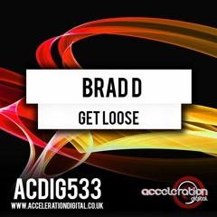 Brad D - Get Loose (Original Mix)