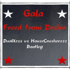 Freed From Desire ( DualXess vs HouseCrusherzzz Bootleg)