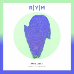 Mano Andrei - Imagine the Future EP - RYM014