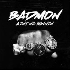 Badmon Ain't No Running x Chrysace