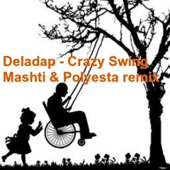 Deladap - Crazy Swing Mashti and Polyesta rmx bootleg