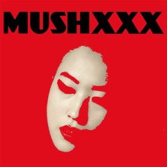 WHAT A XXX | FEBRUARY MIXTAPE by MUSHXXX