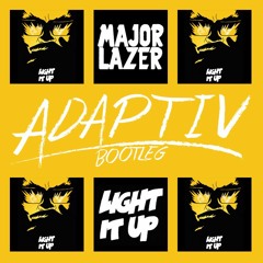 Major Lazor - Light It Up (Adaptiv Bootleg)*SUPPORT BY DENIZ KOYU*
