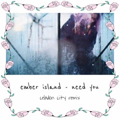 ember island - need you (academy garden remix)