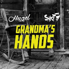 HUGEL & SHKT - Grandma's Hands (Free Download)