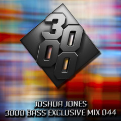 Joshua Jones - 3000 Bass Exclusive Mix 044 [Free Download]
