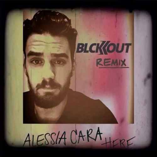 Alessia Cara Here Blck Out Remix By Blck Out Free Download On Toneden