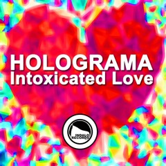 Holograma  - Intoxicated Love (Original Mix) Techno