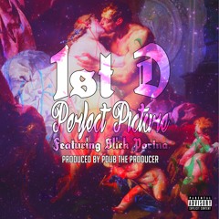1st D - Perfect Picture (ft. Slick Partna) [Prod. by PDub the Producer]