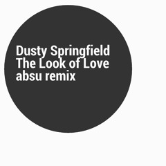 Dusty Springfield - The Look Of Love (absu remix)