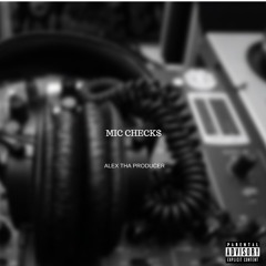 Mic Check$ (Prod. Alex tha Producer)