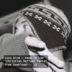Loco Dice - Keep It Low (Christian Malloni Remix) Free Download!!! :)