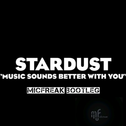 Music Sounds Better With You (MicFreak Bootleg)
