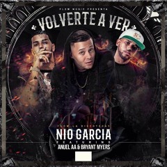 Nio Garcia Feat Bryant Myers, Anuel AA - Volverte A Ver