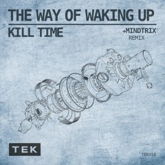 KILL TIME - The Way Of Waking Up