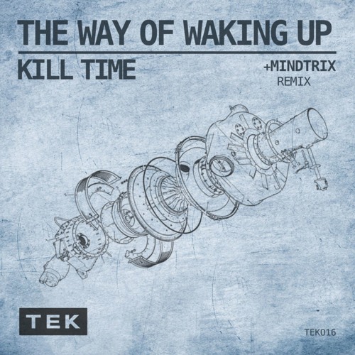 KILL TIME - The Way Of Waking Up