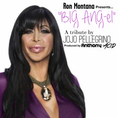 Ron Montana Presents...Big Ang Tribute Feat. JoJo Pellegrino Produced By Anthony Acid