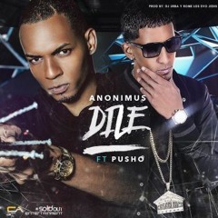 Anonimus Ft. Pusho - Dile
