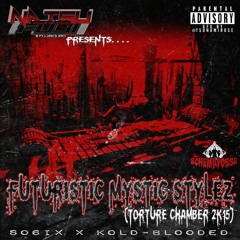Futuristic Mystic Stylez (Torture Chamber 2k15)(ft. SO6IX)(prod. by Natsu Fuji)