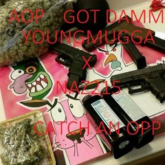 YOUNGMUGGA X NAZ215 (CATCH AN OPP)