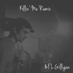 $FL Gilligan - Killin Me (Remix)